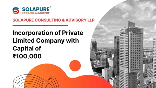 Incorporation of Private Limited Company with Capital of ₹100,000